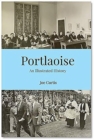 Portlaoise : An Illustrated History - Book