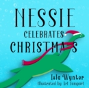 Nessie Celebrates Christmas : A Picture Book - Book