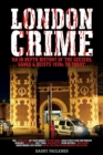 LONDON CRIME : 'AN IN-DEPTH HISTORY OF THE GEEZERS, GANGS & HEISTS 1930s TO TODAY' - Book
