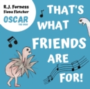 That's What Friends Are For! (Oscar The Orgo) - Book