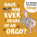Have You Ever Heard Of An Orgo? (Oscar The Orgo) - Book