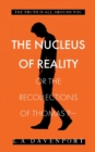 The Nucleus of Reality : or the Recollections of Thomas P- - Book