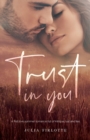 Trust In You : A First Love Summer Romance Full of Intrigue, Lust and Lies 1 - Book