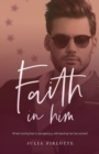 Faith In Him : When loving her is dangerous, will leaving her be worse? - Book