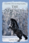 The Strength Of Oak : A Prequel to The Horses Know Trilogy - Book