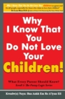 Why I Know That You Do Not Love Your Children! : What Every Parent Should Know? - Book