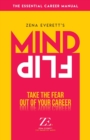 MIND FLIP : TAKE THE FEAR OUT OF YOUR CAREER - Book