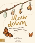 Slow Down : Bring Calm to a Busy World with 50 Nature Stories - Book