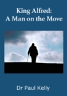 King Alfred: A Man on the Move - Book