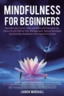 Mindfulness for Beginners : Declutter your home, body and mind with Essential oils, Hemp Oil and CBD for Pain Management, Natural Remedies and Everyday Meditation Techniques for Anxiety - Book