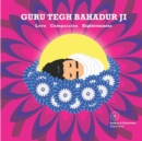 Guru Tegh Bahadur Ji : Love Compassion Righteousness - Book