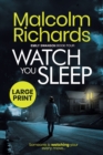 Watch You Sleep : Large Print Edition - Book