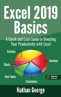 Excel 2019 Basics : A Quick and Easy Guide to Boosting Your Productivity with Excel - Book