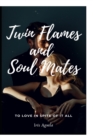 Twin Flames and Soul Mates : To love in spite of it all - Book