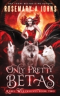 Only Pretty Betas : A Shifter Paranormal Romance Series - Book