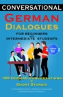 Conversational German Dialogues For Beginners and Intermediate Students : 100 German Conversations and Short Stories Conversational German Language Learning Books - Book 1 - eBook