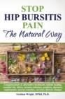 Stop Hip Bursitis Pain : The Natural Way - Book