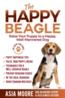 The Happy Beagle : Raise Your Puppy to a Happy, Well-Mannered Dog - Book