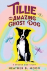 Tillie and the Amazing Ghost Dog : A Spooky Dog Story - Book