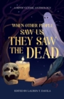 When Other People Saw Us, They Saw the Dead - Book