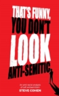 That's Funny You Don't Look Anti-Semitic : An anti-racist analysis of Left antisemitism - Book
