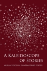 A Kaleidoscope of Stories : Muslim Voices in Contemporary Poetry - Book