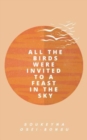 All the Birds Were Invited to a Feast in the Sky - Book