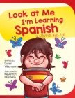Look At Me I'm Learning Spanish : A Story For Ages 3-6 - Book