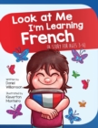 Look At Me I'm Learning French : A Story For Ages 3-6 - Book