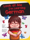 Look At Me I'm Learning German : A Story For Ages 3-6 - Book