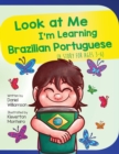 Look At Me I'm Learning Brazilian Portuguese : A Story For Ages 3-6 - Book