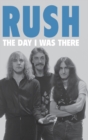 Rush - The Day I Was There - Book