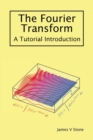 The Fourier Transform : A Tutorial Introduction - Book