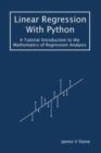 Linear Regression With Python : A Tutorial Introduction to the Mathematics of Regression Analysis - Book