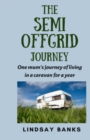 The Semi Offgrid Journey : One mum's journey to living in a caravan for a year - Book