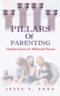 Pillars of Parenting : Timeless Secrets For Millennials - Book