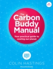 The Carbon Buddy Manual : Your Practical Guide to Cooling Our Planet - Book