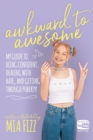Awkward To Awesome : My guide to being confident, dealing with hate and getting through puberty! - eBook
