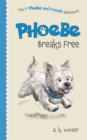 Phoebe Breaks Free : The 1st Phoebe and Friends Adventure - Book