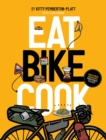 Eat Bike Cook : Food Stories & Recipes from Female Cyclists - Book