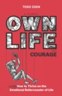Own Life with Courage : How to thrive on the emotional rollercoaster of life - Book