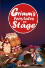 Grimm's Fairytales on Stage : A collection of plays based on the Brothers Grimm's Fairytales - Book