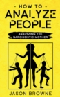 How To Analyze People : Analyzing The Narcissistic Mother - Book