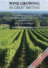 Wine Growing In Great Britain - 2nd Edition : A complete guide to growing grapes for wine production in cool climates - Book