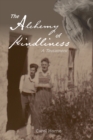 The Alchemy of Kindliness : A Testament - Book