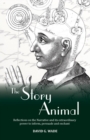 The Story Animal : Reflections on the Narrative & its extraordinary power to inform, persuade and enchant - Book