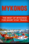 Mykonos : The Best Of Mykonos For Short Stay Travel - Book