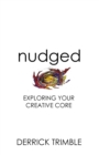 Nudged : Exploring Your Creative Core - Book