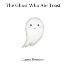 The Ghost Who Ate Toast - Book