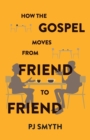 How the Gospel moves from friend to friend - Book